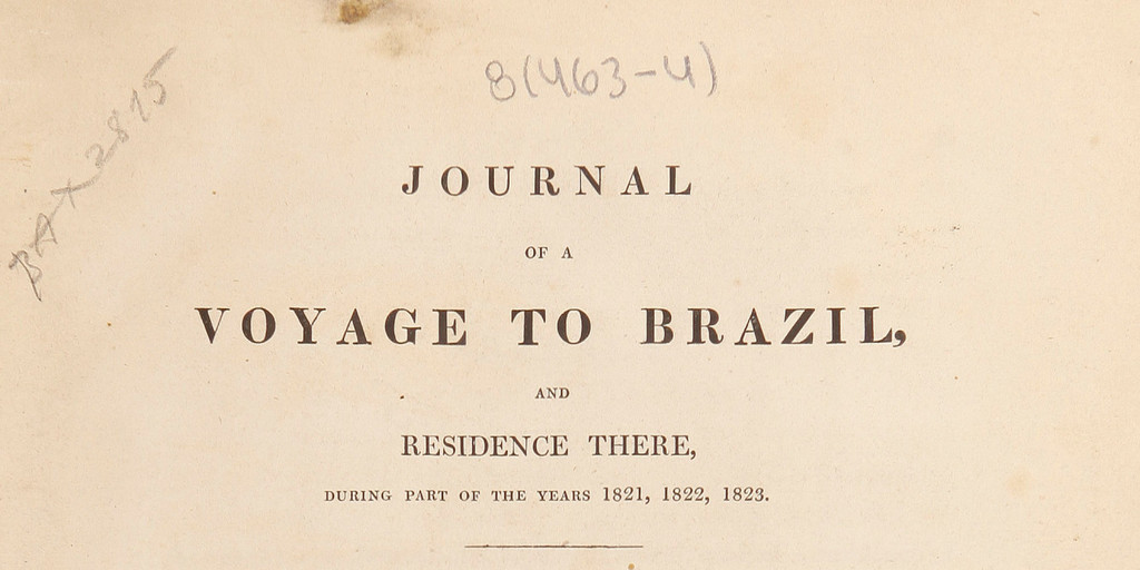 Journal of a voyage to Brazil and residence there during part of the years 1821, 1822, 1823