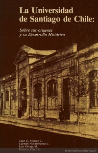 La Universidad de Santiago de Chile : sobre sus orígenes y su desarrollo histórico