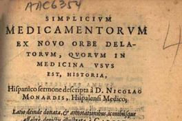 Simplicium medicamentorum ex Novo Orbe delatorum, quorum in medicina usus est, historia : hispanico sermone