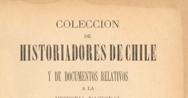 Colección de historiadores de Chile y de documentos relativos a la historia nacional