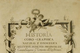 Historia coro-graphica natural y evangelica dela nueva Andalucia Provincias de Cumaná, Guayana y vertientes del Rio Orinoco