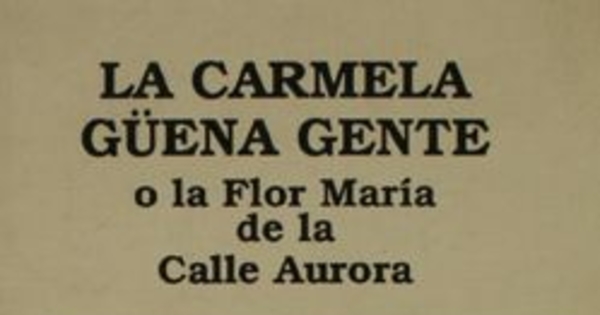 La Carmela güena gente, o, La Flor María de la calle Aurora
