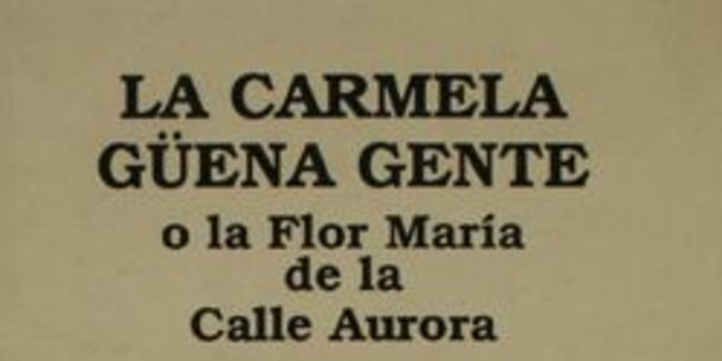 La Carmela güena gente, o, La Flor María de la calle Aurora