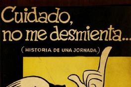 Cuidado no me desmienta -- :[(historia de una jornada)]