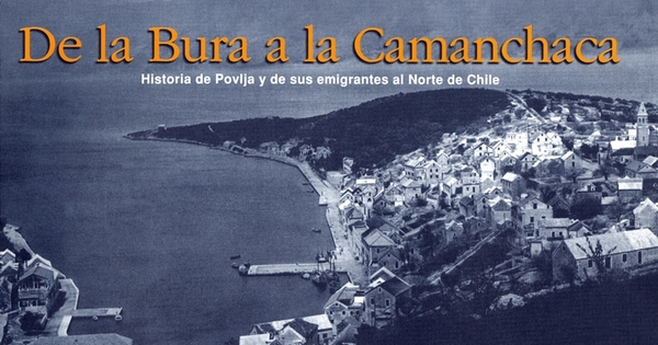 De la bura a la camanchaca : historia de Povlja y de sus emigrantes al Norte de Chile