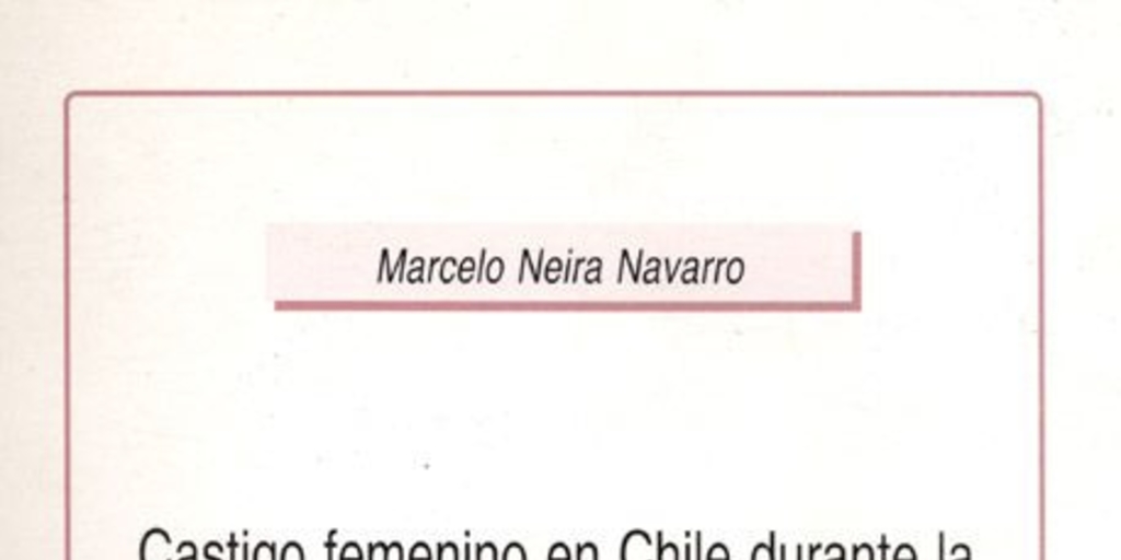 Castigo femenino en Chile durante la primera mitad del siglo XIX