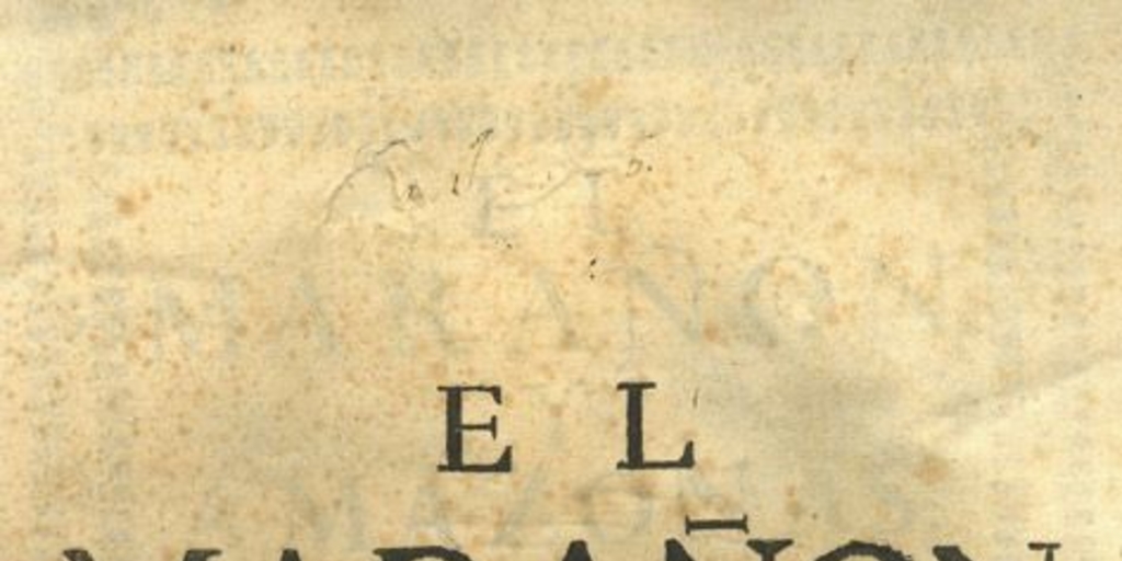 El Marañon y Amazonas : historia de los descubrimientos, entradas y reducciones de naciones, trabajos malogrados de algunos conquistadores, y dichosos de otros, asi temporales como espirituales en las dilatadas montañas y mayores rios de la America