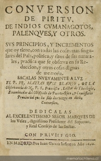 Conversión de Piritu, de indios cumanagotos, palenques, y otros : sus principios y incrementos que oy tiene, con todas las cosas mas singulares del país, política, y ritos de sus naturales, práctica que se observa en su reducción, y otras cosas dignas de memoria