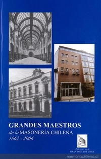 Grandes maestros de la masonería chilena : 1862-1998
