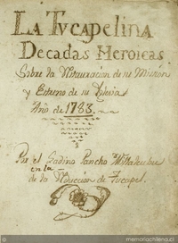 La Tucapelina [manuscrito] : decadas heroicas sobre la instauración de su misión y estreno de su iglesia