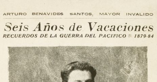 Seis años de vacaciones : recuerdos de la Guerra del Pacífico, 1879-84