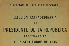 Elección extraordinaria de Presidente de la República efectuada en 4 de Septiembre de 1946