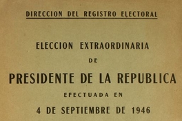 Elección extraordinaria de Presidente de la República efectuada en 4 de Septiembre de 1946