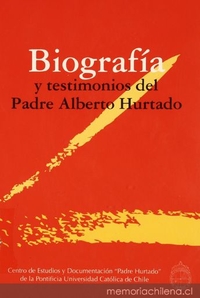 Biografía y testimonios del Padre Alberto Hurtado