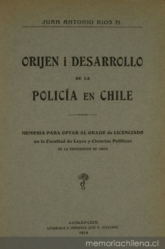 Orijen i desarrollo de la policia en Chile : memoria