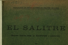 El salitre : (resúmen histórico desde su descubrimiento y explotación)