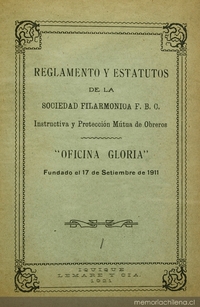 Reglamento y estatutos de la Sociedad Filarmónica F.B.C. Instructiva y Protección Mútua de Obreros: Oficina Gloria : fundado el 17 de setiembre de 1911