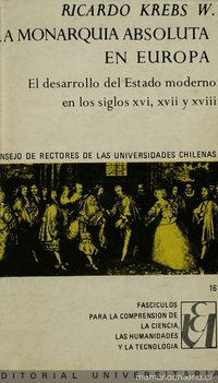 La monarquía absoluta en Europa : el desarrollo del estado moderno en los siglos XVI, XVII y XVIII