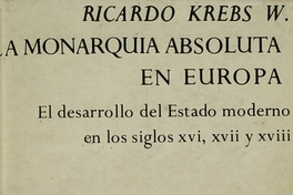 La monarquía absoluta en Europa : el desarrollo del estado moderno en los siglos XVI, XVII y XVIII