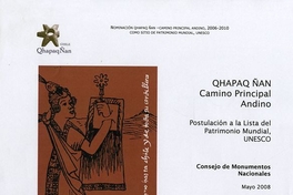 Qhapaq Ñan : Camino Principal Andino : Postulación a la lista del Patrimonio Mundial, UNESCO
