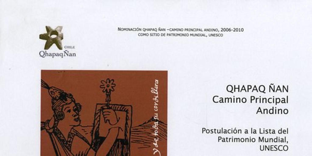 Qhapaq Ñan : Camino Principal Andino : Postulación a la lista del Patrimonio Mundial, UNESCO