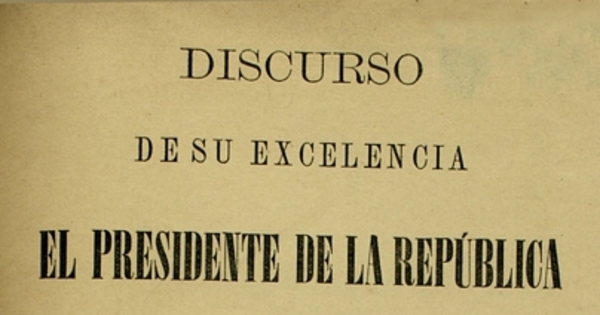 Discurso de su excelencia el Presidente de la República en la apertura del Congreso Nacional de 1873
