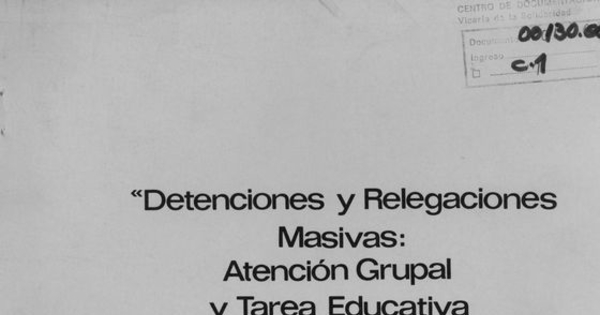 Detenciones y relegaciones masivas: atención grupal y tarea educativa del trabajo social en la Vicaría de la Solidaridad, diciembre, 1987