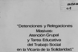 Detenciones y relegaciones masivas: atención grupal y tarea educativa del trabajo social en la Vicaría de la Solidaridad, diciembre, 1987