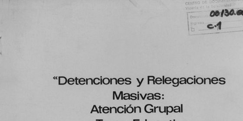 Detenciones y relegaciones masivas: atención grupal y tarea educativa del trabajo social en la Vicaría de la Solidaridad, diciembre, 1987