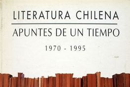 Literatura chilena, apuntes de un tiempo: 1970-1995