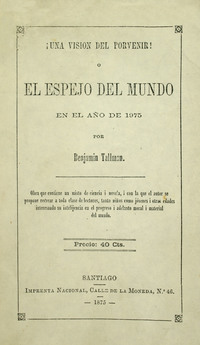 ¡Una visión del porvenir!, o, El espejo del mundo en el año de 1875