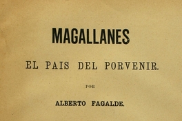 Magallanes: el país del porvenir : tomo primero