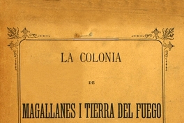 La colonia de Magallanes i Tierra del Fuego:(1843 a 1897)