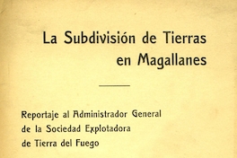 La Subdivisión de tierras en Magallanes: reportaje al Administrador General de la Sociedad Explotadora de Tierra del Fuego