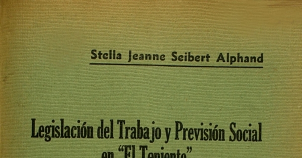 Legislación del Trabajo y Previsión Social en "El Teniente" : tesis