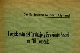 Legislación del Trabajo y Previsión Social en "El Teniente" : tesis