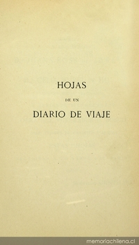 Hojas de un diario de viaje: al través de Chile, Argentina, Uruguay, Brasil, Islas Canarias, Italia, Francia, España