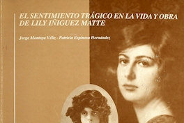 El sentimiento trágico en la vida y obra de Lily Íñiguez Matte