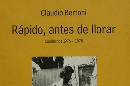 Rápido, antes de llorar: cuadernos 1976-1978