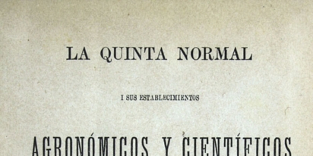 La Quinta Normal i sus establecimientos agronómicos y científicos: paseo de estudio