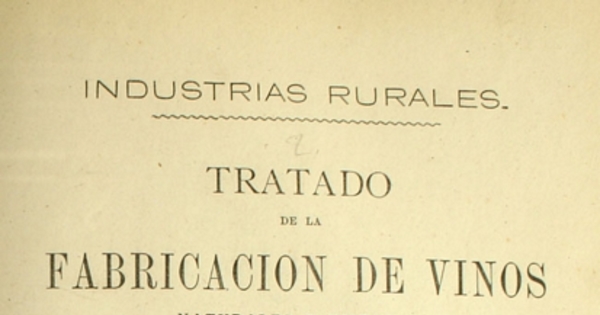 Tratado de la fabricación de vinos naturales e imitados de la destilación de aguardientes ...