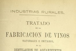 Tratado de la fabricación de vinos naturales e imitados de la destilación de aguardientes ...