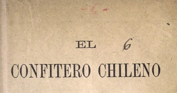 El confitero chileno : suplemento al cocinero práctico