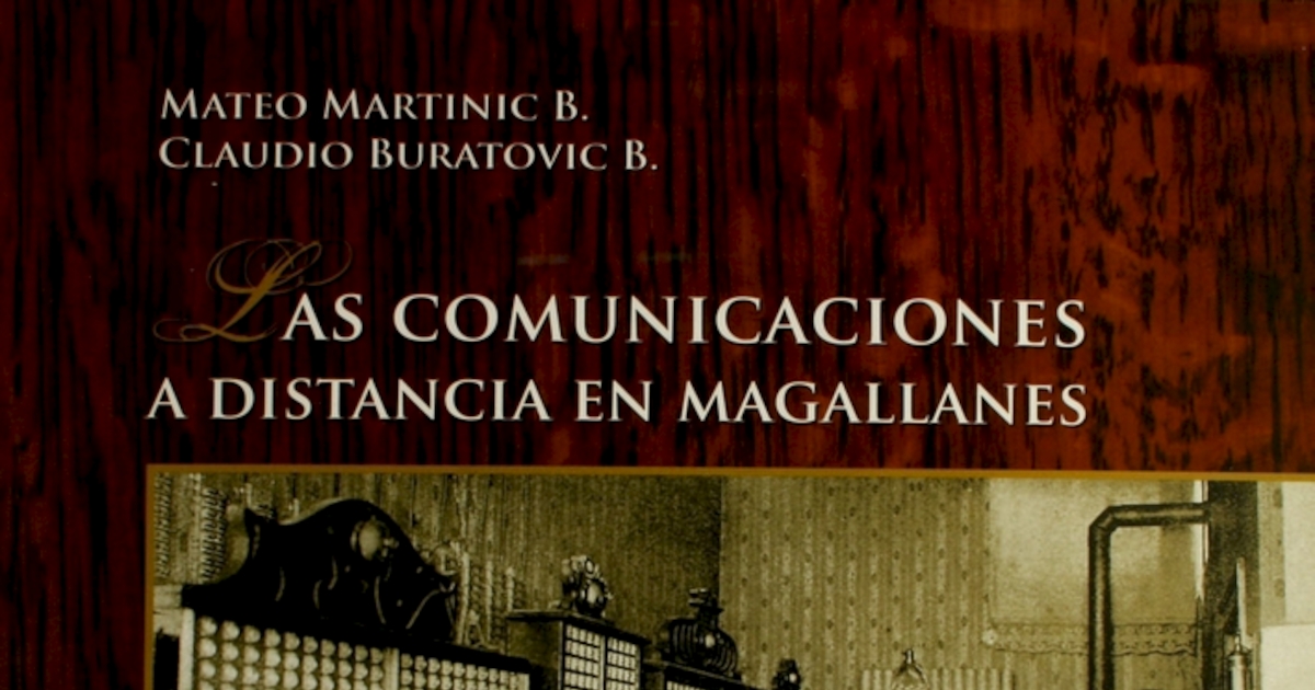 Las comunicaciones a distancia en Magallanes: su evolución a lo largo del tiempo