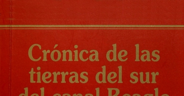 Crónica de las tierras del sur del Canal Beagle