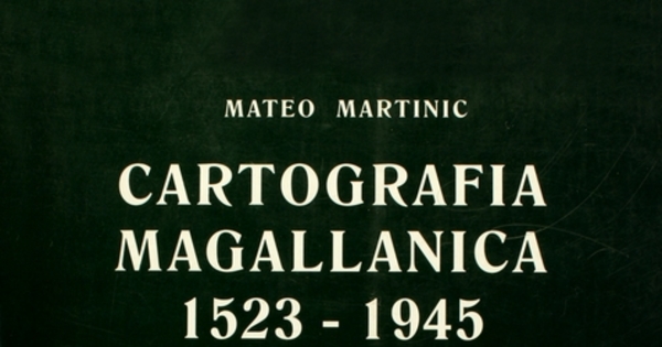 Cartografia Magallánica: 1523-1945