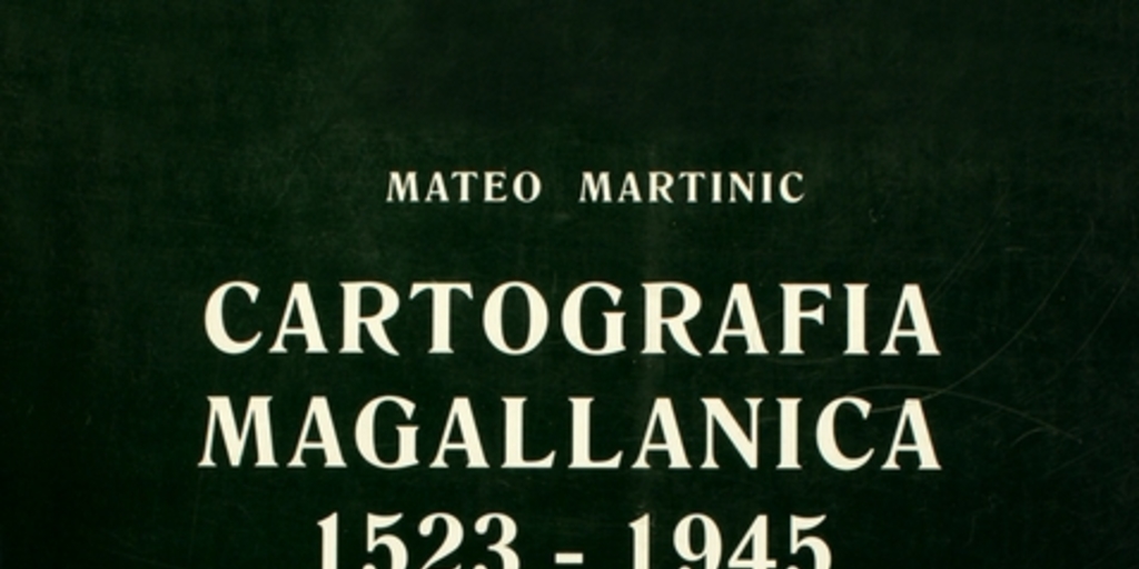 Cartografia Magallánica: 1523-1945