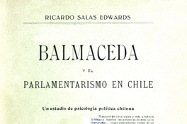 Balmaceda y el parlamentarismo en Chile: un estudio de psicología política chilena