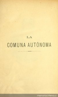 La comuna autónoma: discursos pronunciados, sobre tan importante asunto, en las sesiones del senado de 1889