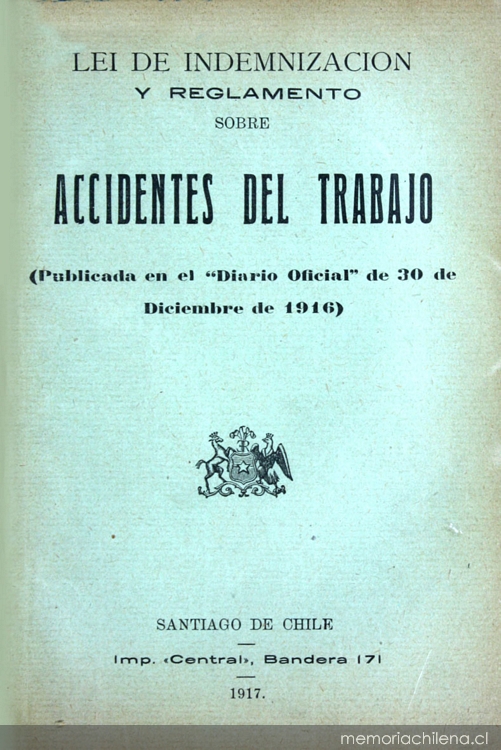 Lei de indemnizacion sobre accidente del trabajo:(publicada en el "Diario oficial" de 30 de Diciembre de 1916)